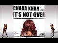 Chaka Khan It S Not Over Lyrics mp3