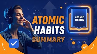 Atomic Habits Summary: 20 Lessons to Transform Your Life - James Clear