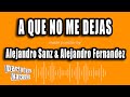 Alejandro Sanz &amp; Alejandro Fernandez - A Que No Me Dejas (Versión Karaoke)