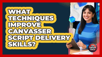 What Techniques Improve Canvasser Script Delivery Skills?