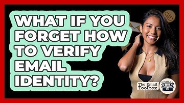 What If You Forget How To Verify Email Identity?