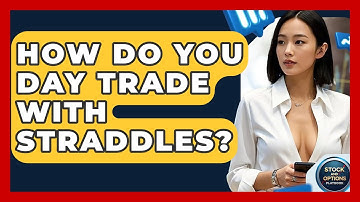 How Do You Day Trade With Straddles? - Stock and Options Playbook
