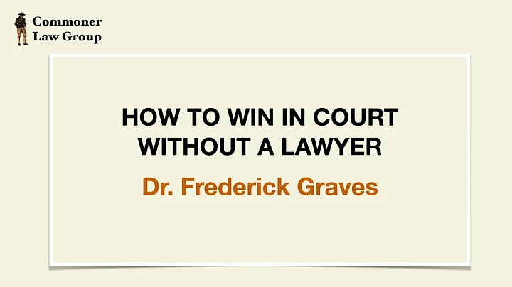 Dr.  Graves - How to Win in Court Without a Lawyer...