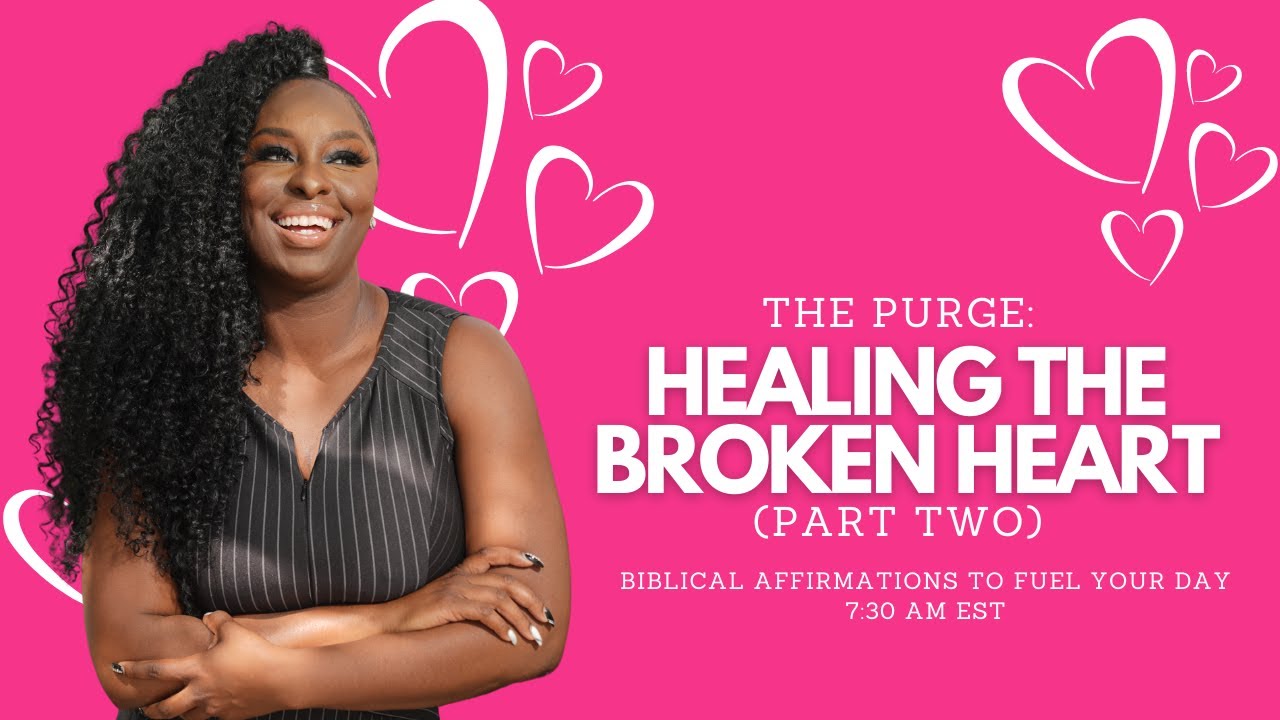 (Day 2) Healing the Broken Heart