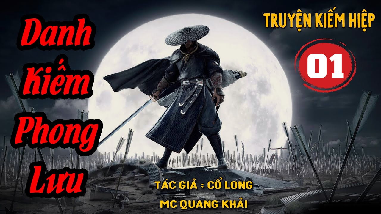 DANH KIẾM PHONG LƯU - Tập 1 : Một Độ Tang Thương | Truyện Kiếm Hiệp Cổ Long Hay | CÚ ĐÊM Radio
