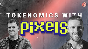 Tokenomics With The Blockchain Game Pixels Ft. Luke Barwikowski