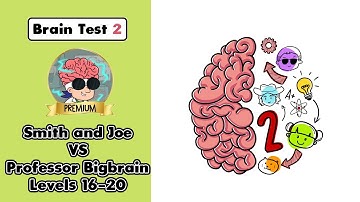 Brain Test 2 Smith and Joe vs. Professor Bigbrain Levels 16 - 20 Solutions