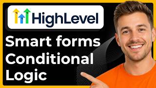How to build smart forms with conditional logic in GoHighLevel (Full 2026 Guide)