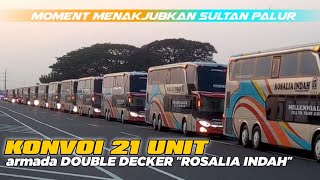 MOMENT MENAKJUBKAN 🔥 KONVOI 21 UNIT ARMADA 'DOUBLE DECKER ROSALIA INDAH'