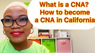 What is a CNA? How to become a CNA in California?