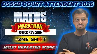 Maths Marathon 🔥🔥 | Most Repeated Topics | Court Attendent 2026 | DSSSB | Mathematics | Mandeep Sir