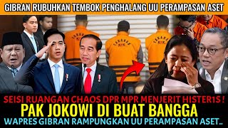 DPR MPR MENJERIT HISTER1S ! PAK JOKOWI BANGGA WAPRES GIBRAN RAMPUNGKAN UU PERAMPASAN ASET.. 