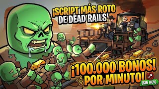 !El script MÁS ROTO de Dead Rails! 🔥 ¡100.000 BONOS POR MINUTO! (Sin Key)