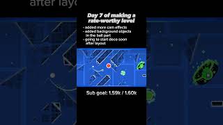 Making a Geometry Dash level | Day 7 | #gd #geometrydash