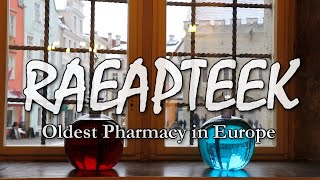 RAEAPTEEK | Tallinn Town Hall Pharmacy | Oldest in Europe