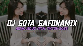 DJ SOTA SAFONAMIX JEDAG JEDUG VIRAL TIKTOK 2023