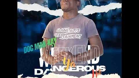 Weekend ya Dangerous (Dr Mankay)