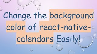 Change the background color of react-native-calendars Easily!