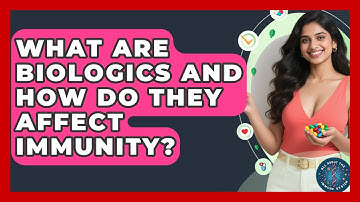What Are Biologics And How Do They Affect Immunity? - All About the Immune System