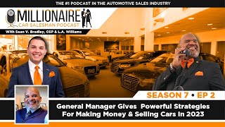 S7 02 General Manager Of A Dealer Group Shares Strategies For Selling Cars Making Money In 2023
