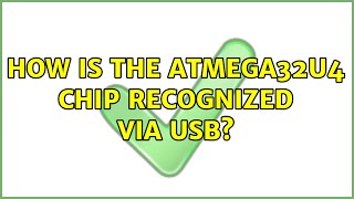 How is the ATmega32U4 chip recognized via USB (2 Solutions!!)