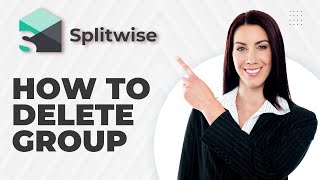 How to Delete a Group in Splitwise | Easy Guide 2025