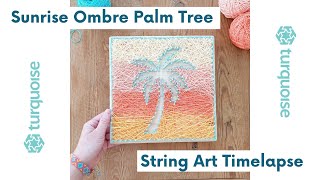 Palm Tree String Art Time Lapse Process Video - Sunrise Ombre Colors