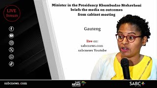 Minister in the Presidency Khumbudzo Ntshavheni briefs the media on outcomes of cabinet meeting
