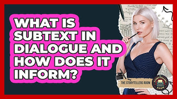 What Is Subtext In Dialogue And How Does It Inform?