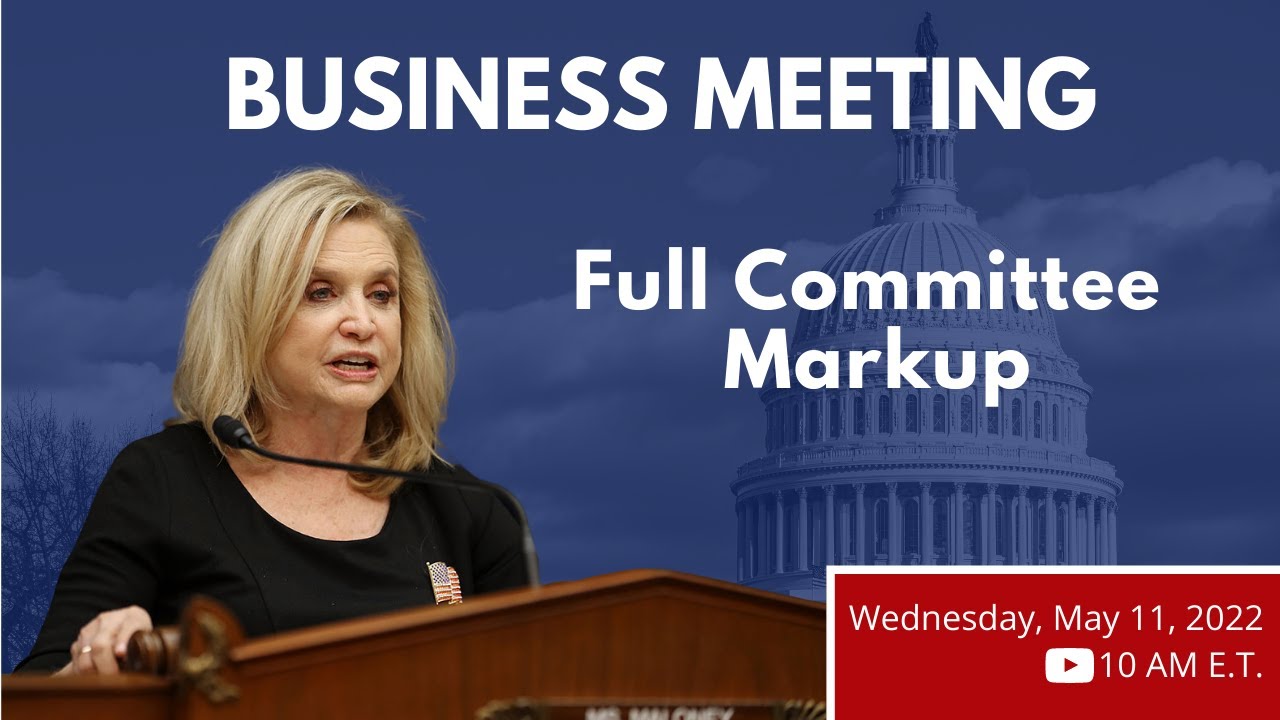 Full Committee Markup 5/11/22