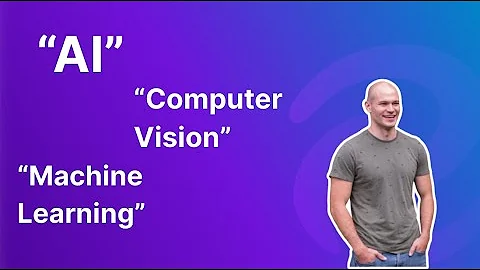 "AI" vs. "Machine Learning" vs. "Computer Vision"