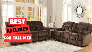 Top 6 Best Recliners for Tall Men in 2023| Review & Buying Guide (Massage & Rocking Recliners)