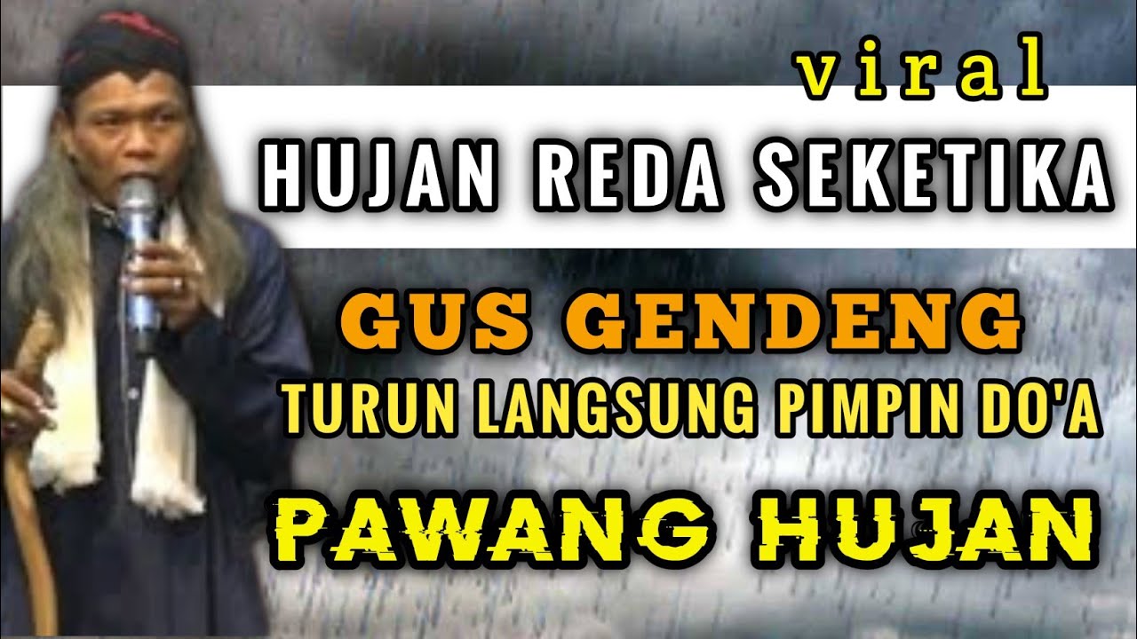 DETIK DETIK HUJAN REDA SEKETIKA - GUS GENDENG JADI PAWANG HUJAN