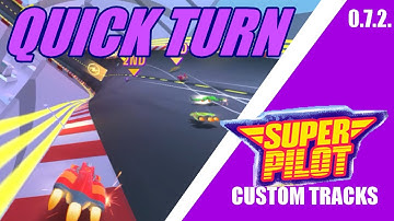Super Pilot Custom Tracks (0.7.2.): Quick Turn