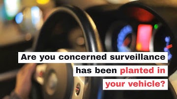 Vehicle Bug Sweeps & Counter Surveillance for and Cars