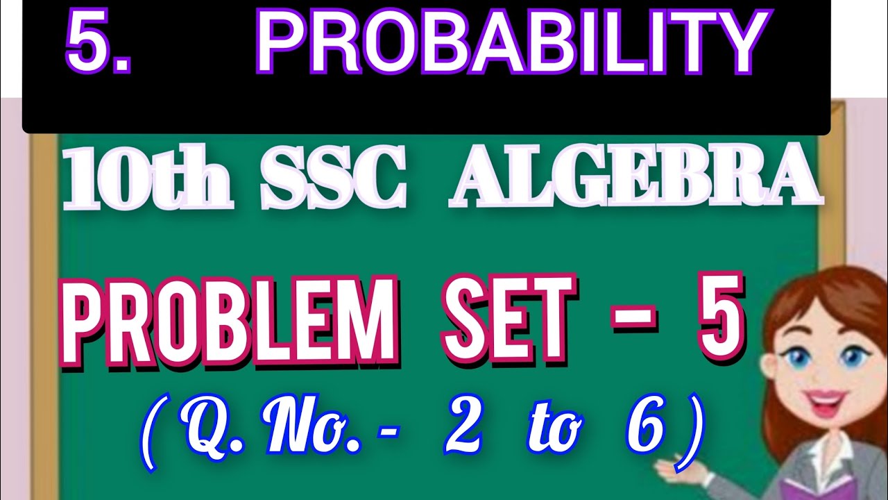 10th  SSC  ALGEBRA.  PROBLEM  SET -  5.  (Q. No. - 2  to  6 ). Cha. -  5.  PROBABILITY.