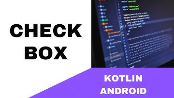 ANDROID - CHECKBOX TUTORIAL IN KOTLIN