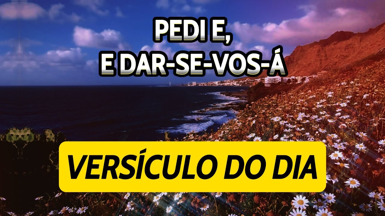 PEDI, E DAR-SE-VOS-Á | VERSÍCULO DO DIA | DEVOCIONAL DIÁRIO - YouTube