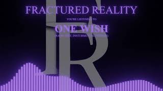 FRACTURED REALITY - ONE WISH (RADIO EDIT, INSTRUMENTAL VERSION) | Official Visualiser