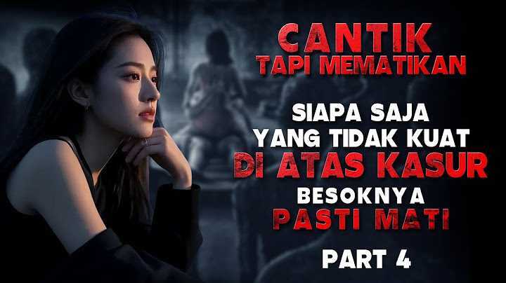 Tidak Tahan Lama Berarti Mat! || CANTIK TAPI MEMATIKAN PART 4 - Kisah Horor