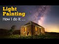 Light Painting How I do it - Tasmania Astro Road Trip Pt 5