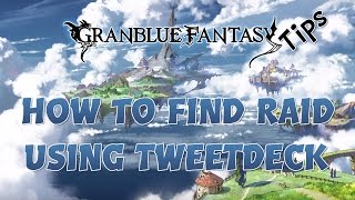 How to Find Raid ID using Tweetdeck | Granblue Fantasy Tips