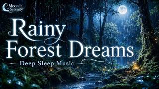 🌙 Rainy Forest Dreams 🌧️ | Deep Sleep Music | Ambient Piano Relaxation