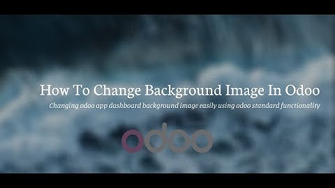 How To Change Background Image In Odoo
