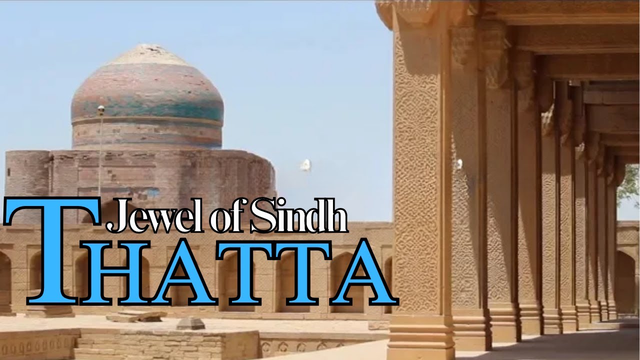 Discovering Thatta, the jewel of Sindh!
