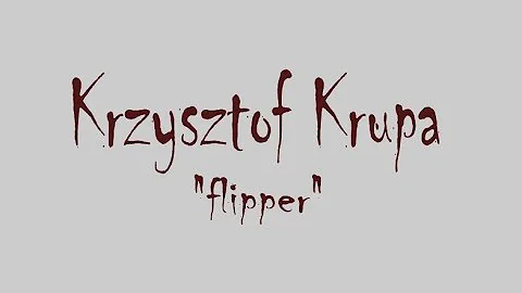 Krzysztof Krupa - "Flipper"