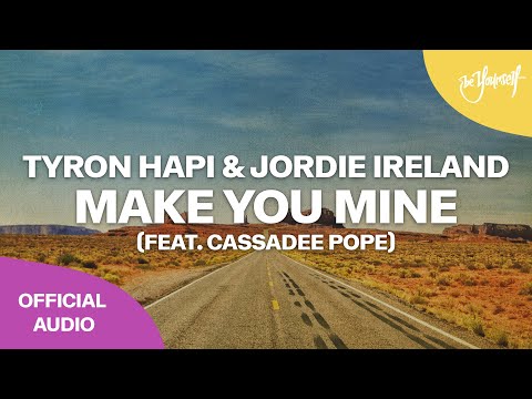 Tyron Hapi Jordie Ireland Make You Mine Feat Cassadee Pope Be Yourself Music