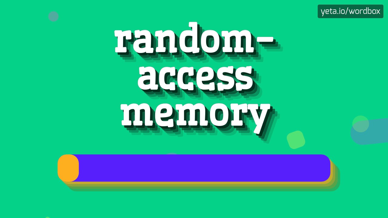 RANDOM-ACCESS MEMORY - HOW TO PRONOUNCE IT!? RANDOM-ACCESS MEMORY - HOW TO PRONOUNCE IT!?
