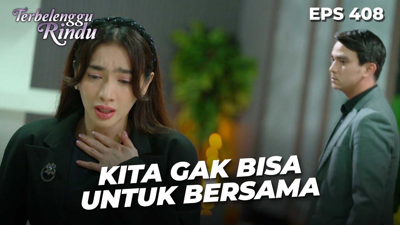 Maudy Sadari Tak Bisa Bersama Dengan Elang?? | TERBELENGGU RINDU | EPS. 408 (2/4)