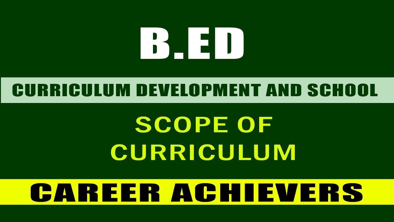 02 SCOPE OF CURRICULUMB.EDKAPIL SIRCAREER ACHIEVERS YouTube